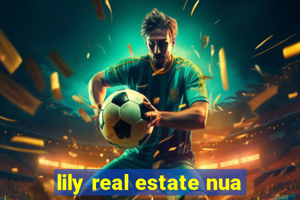 lily real estate nua